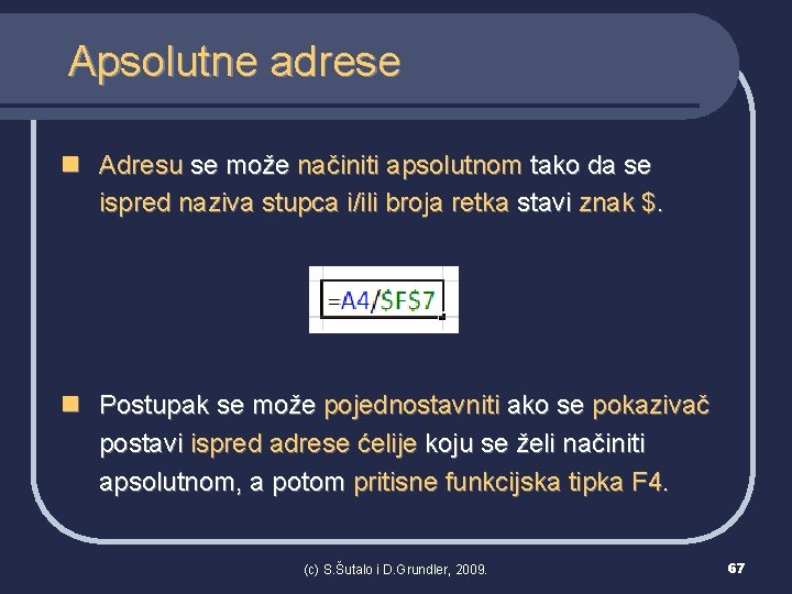 Apsolutne adrese n Adresu se može načiniti apsolutnom tako da se ispred naziva stupca