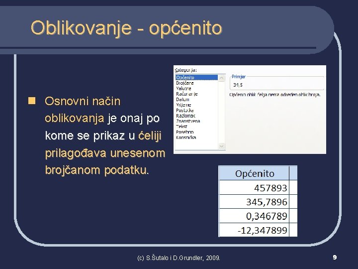 Oblikovanje - općenito n Osnovni način oblikovanja je onaj po kome se prikaz u