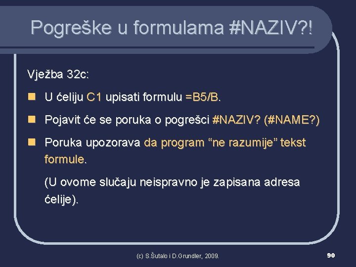 Pogreške u formulama #NAZIV? ! Vježba 32 c: n U ćeliju C 1 upisati