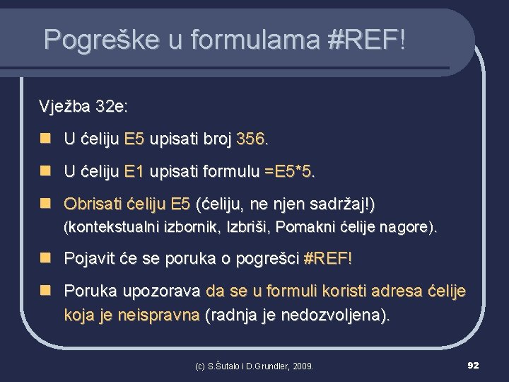 Pogreške u formulama #REF! Vježba 32 e: n U ćeliju E 5 upisati broj