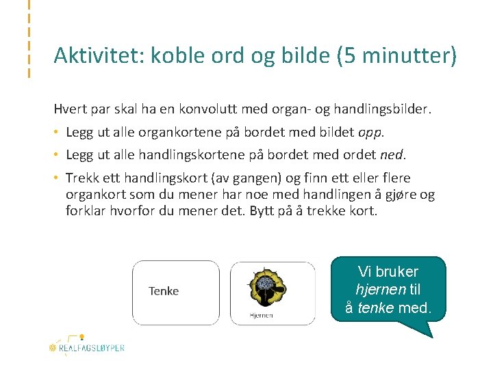 Aktivitet: koble ord og bilde (5 minutter) Hvert par skal ha en konvolutt med