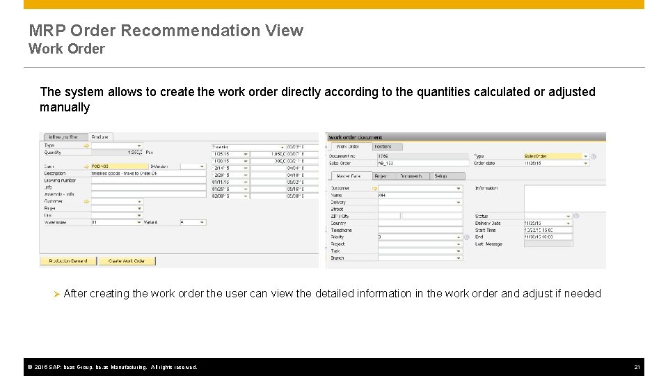 MRP Order Recommendation View Work Order The system allows to create the work order