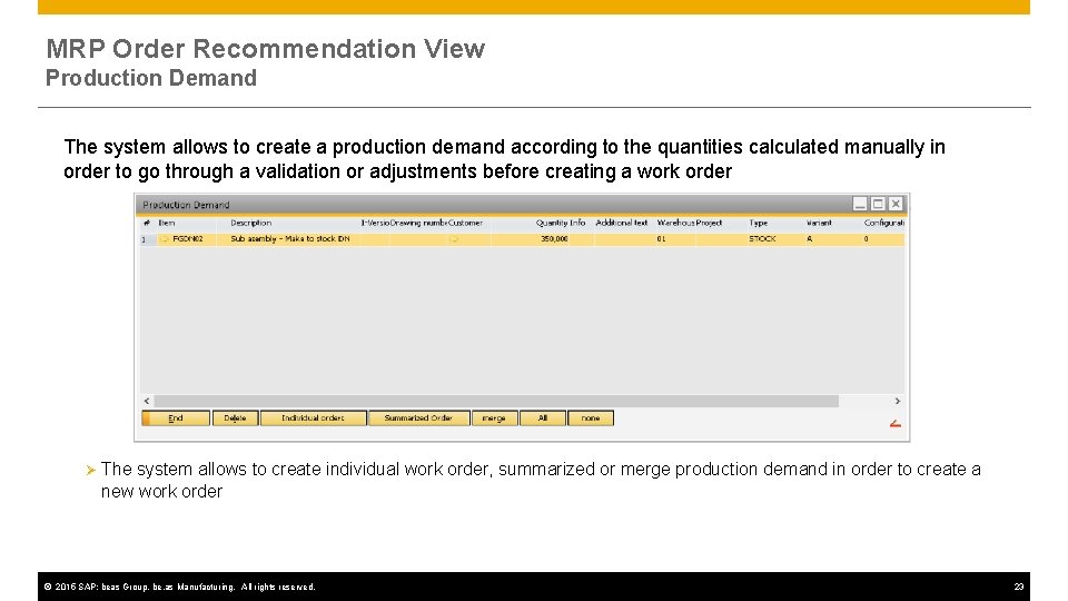 MRP Order Recommendation View Production Demand The system allows to create a production demand