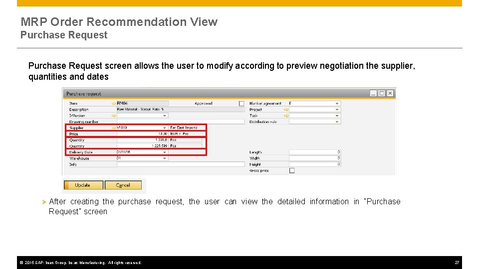 MRP Order Recommendation View Purchase Request screen allows the user to modify according to