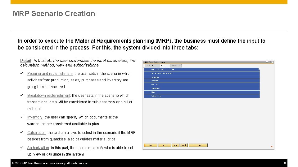 MRP Scenario Creation In order to execute the Material Requirements planning (MRP), the business