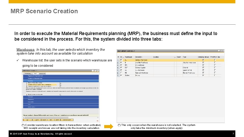 MRP Scenario Creation In order to execute the Material Requirements planning (MRP), the business