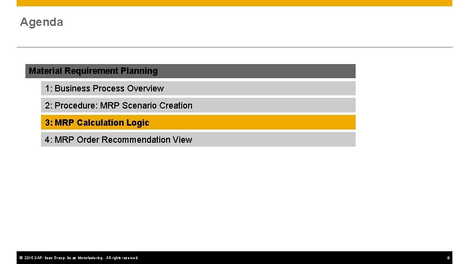 Agenda Material Requirement Planning 1: Business Process Overview 2: Procedure: MRP Scenario Creation 3: