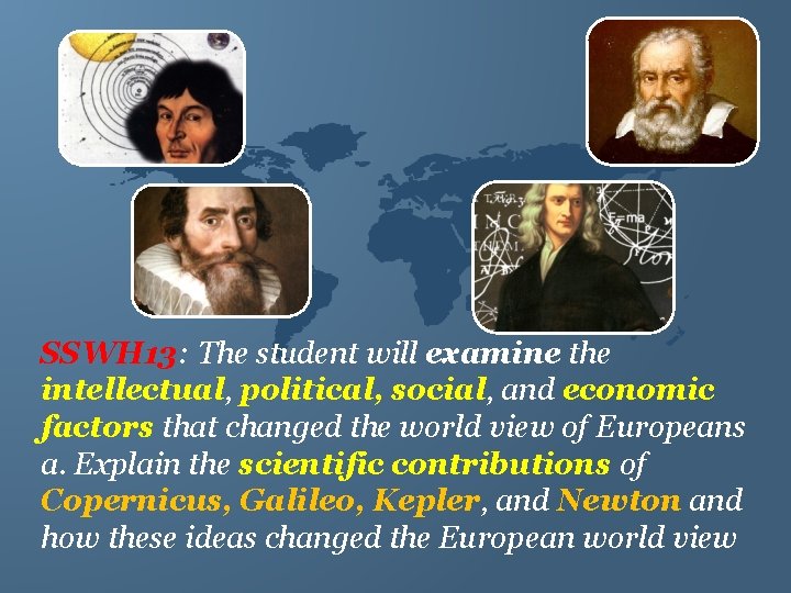 SSWH 13: The student will examine the intellectual, political, social, and economic factors that