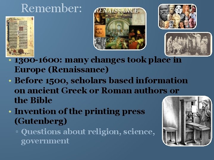 Remember: • 1300 -1600: many changes took place in Europe (Renaissance) • Before 1500,