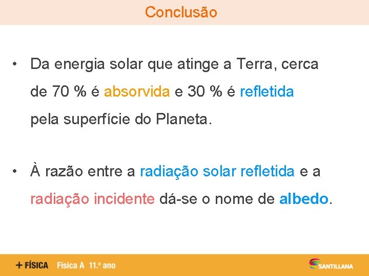 Conclusão • Da energia solar que atinge a Terra, cerca de 70 % é