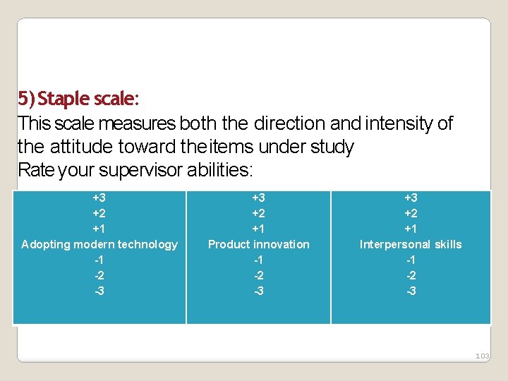 5) Staple scale: This scale measures both the direction and intensity of the attitude