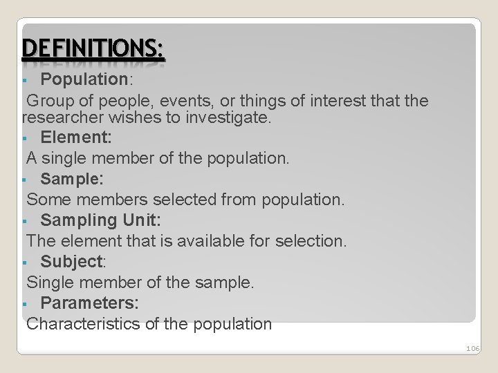 DEFINITIONS: Population: Group of people, events, or things of interest that the researcher wishes