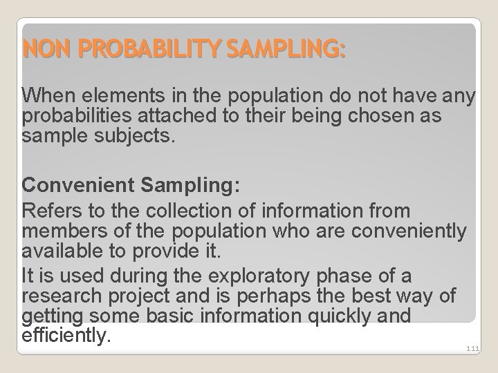 NON PROBABILITY SAMPLING: When elements in the population do not have any probabilities attached