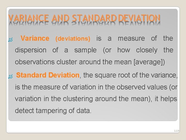 VARIANCE AND STANDARD DEVIATION Variance (deviations) is a measure of the dispersion of a