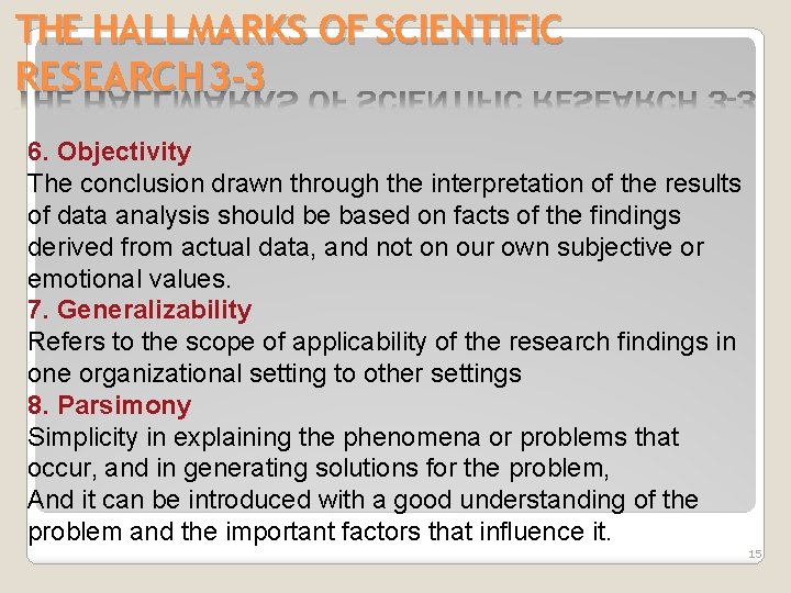 THE HALLMARKS OF SCIENTIFIC RESEARCH 3 -3 6. Objectivity The conclusion drawn through the