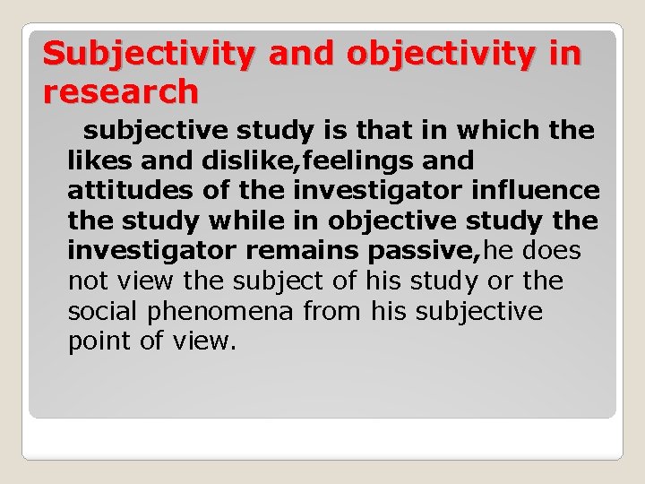 Subjectivity and objectivity in research subjective study is that in which the likes and