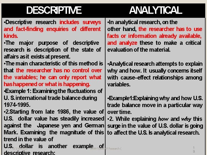 DESCRIPTIVE ANALYTICAL • Descriptive research includes surveys • In analytical research, on the and