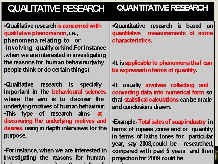 QUALITATIVE RESEARCH QUANTITATIVE RESEARCH • Qualitative research is concerned with qualitative phenomenon, i. e.