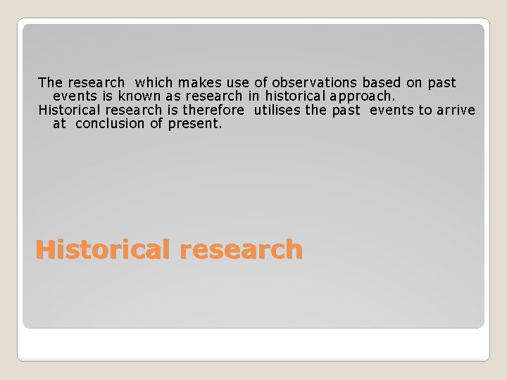 The research which makes use of observations based on past events is known as