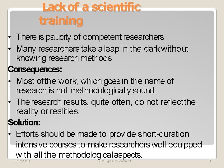 Lack of a scientific training • There is paucity of competent researchers • Many