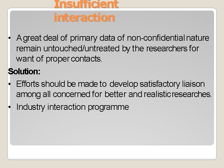 Insufficient interaction • A great deal of primary data of non-confidential nature remain untouched/untreated