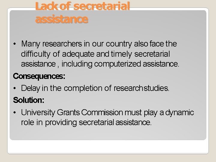 Lack of secretarial assistance • Many researchers in our country also face the difficulty