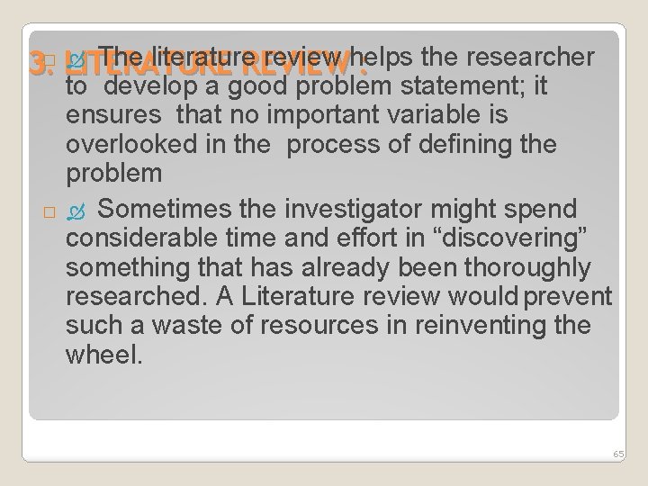 The literature review helps the researcher 3. � LITERATURE REVIEW : � to