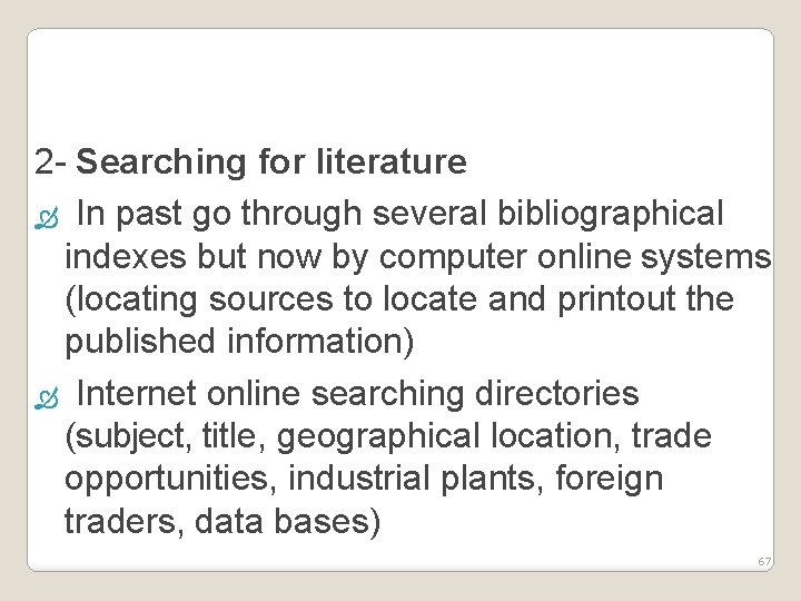 2 - Searching for literature In past go through several bibliographical indexes but now