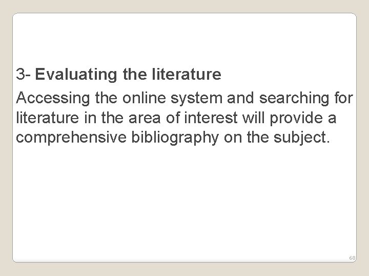 3 - Evaluating the literature Accessing the online system and searching for literature in