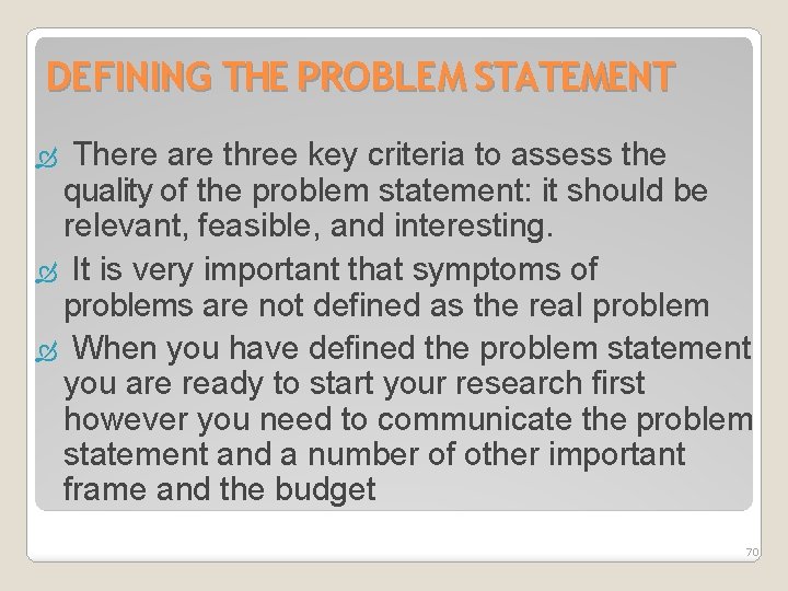 DEFINING THE PROBLEM STATEMENT There are three key criteria to assess the quality of