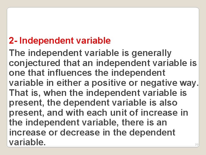 2 - Independent variable The independent variable is generally conjectured that an independent variable