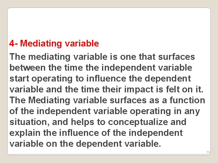 4 - Mediating variable The mediating variable is one that surfaces between the time