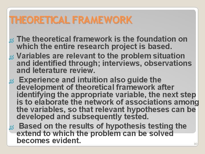 THEORETICAL FRAMEWORK The theoretical framework is the foundation on which the entire research project