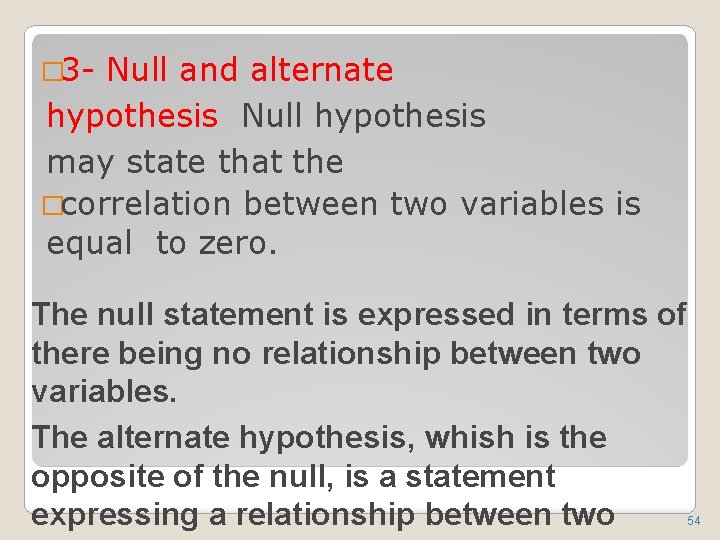 � 3 - Null and alternate hypothesis Null hypothesis may state that the �correlation