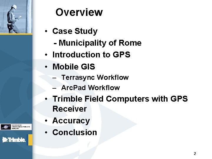 Overview • Case Study - Municipality of Rome • Introduction to GPS • Mobile