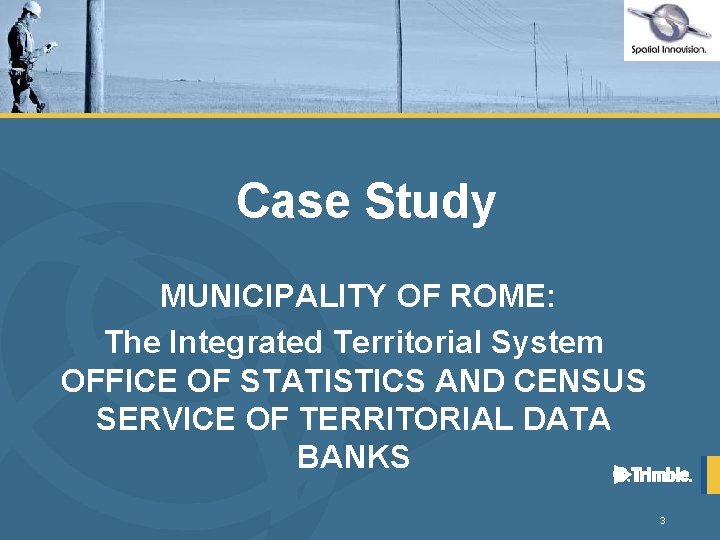 Case Study MUNICIPALITY OF ROME: The Integrated Territorial System OFFICE OF STATISTICS AND CENSUS