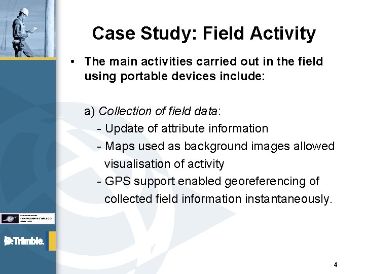 Case Study: Field Activity • The main activities carried out in the field using