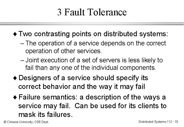 3 Fault Tolerance ¨ Two contrasting points on distributed systems: – The operation of