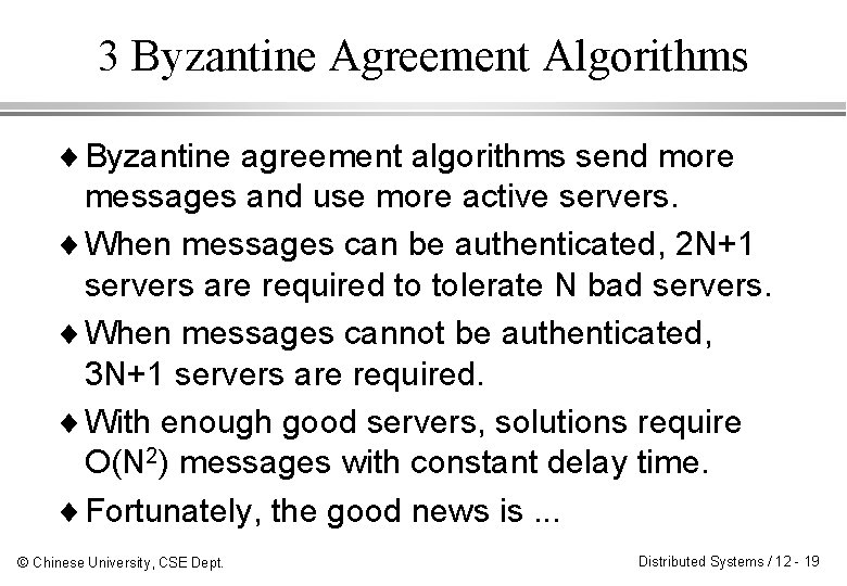 3 Byzantine Agreement Algorithms ¨ Byzantine agreement algorithms send more messages and use more