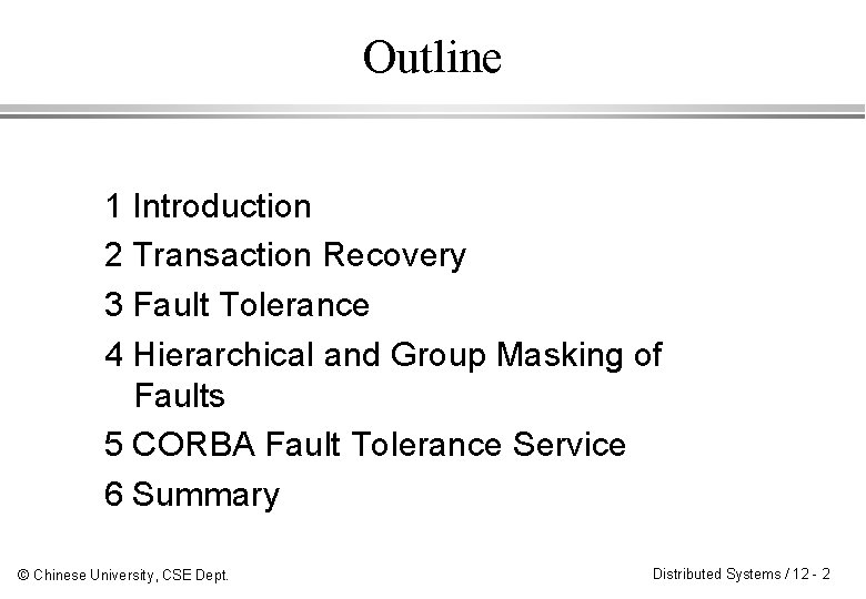 Outline 1 Introduction 2 Transaction Recovery 3 Fault Tolerance 4 Hierarchical and Group Masking