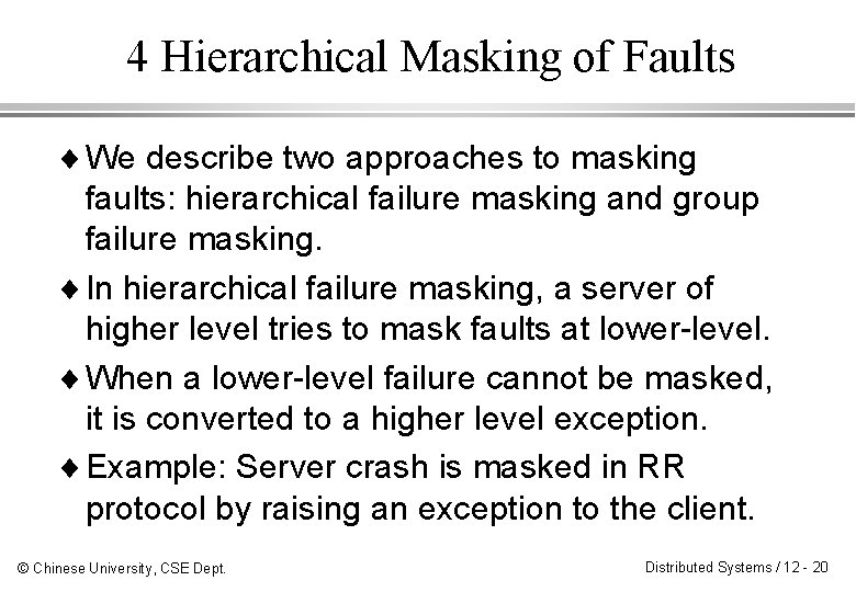 4 Hierarchical Masking of Faults ¨ We describe two approaches to masking faults: hierarchical