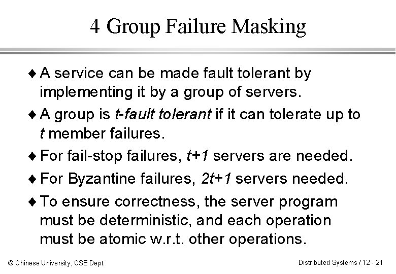 4 Group Failure Masking ¨ A service can be made fault tolerant by implementing