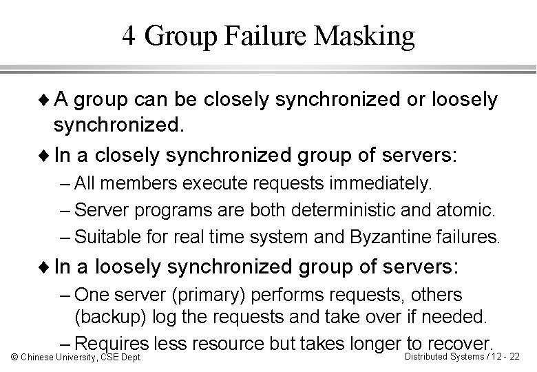 4 Group Failure Masking ¨ A group can be closely synchronized or loosely synchronized.