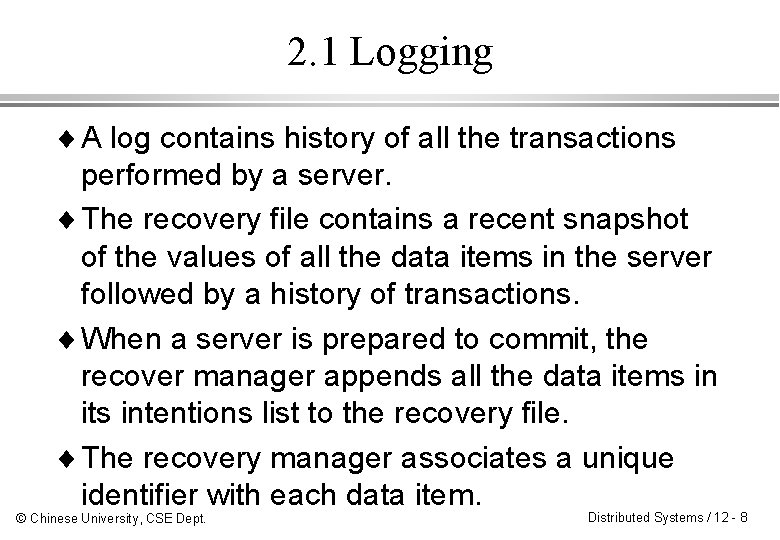 2. 1 Logging ¨ A log contains history of all the transactions performed by