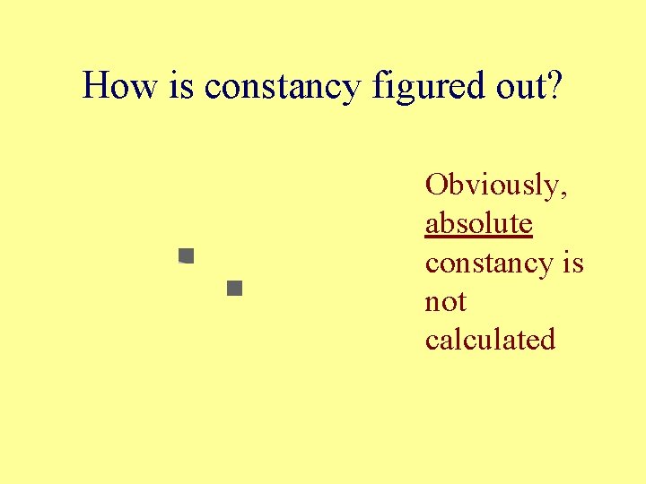 How is constancy figured out? Obviously, absolute constancy is not calculated 