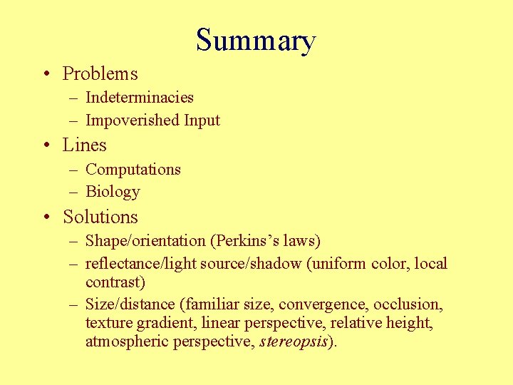 Summary • Problems – Indeterminacies – Impoverished Input • Lines – Computations – Biology