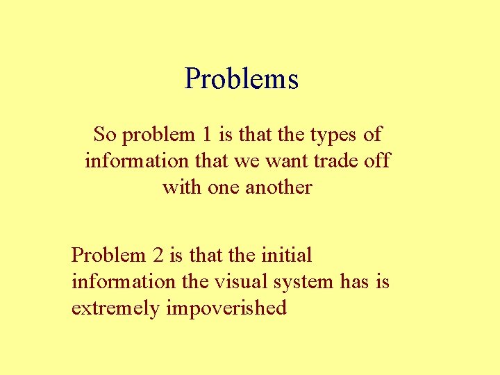 Problems So problem 1 is that the types of information that we want trade