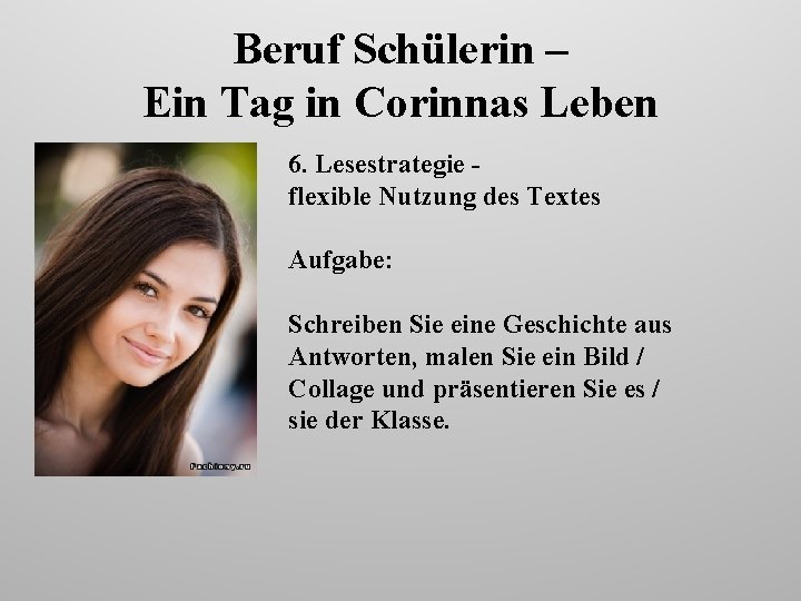 Beruf Schülerin – Ein Tag in Corinnas Leben 6. Lesestrategie flexible Nutzung des Textes