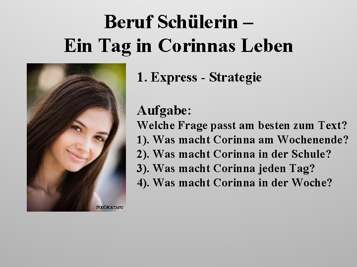 Beruf Schülerin – Ein Tag in Corinnas Leben 1. Express - Strategie Aufgabe: Welche