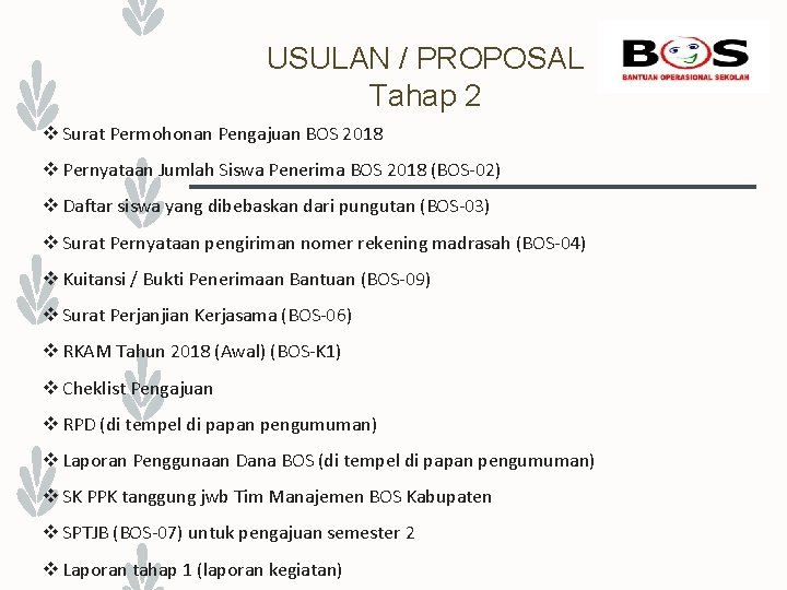 USULAN / PROPOSAL Tahap 2 v Surat Permohonan Pengajuan BOS 2018 v Pernyataan Jumlah